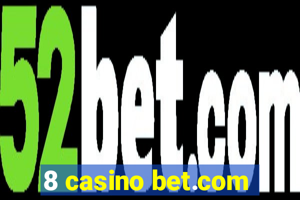 8 casino bet.com